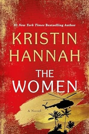 Discover the Unforgettable Journey of 'The Women: A Novel' by Kristin Hannah