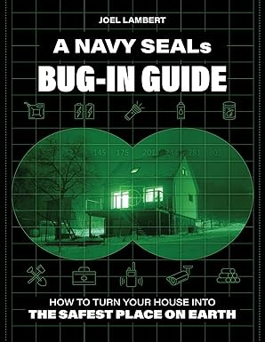 A Navy SEAL's Bug-In Guide: How to Turn Your House into the Safest Place on Earth