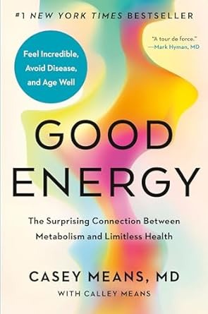 Unlock the Secrets to Limitless Health with 'Good Energy' by Dr. Casey Means