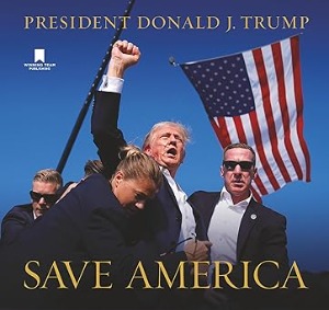 The Story Behind 'Save America' by Donald J. Trump